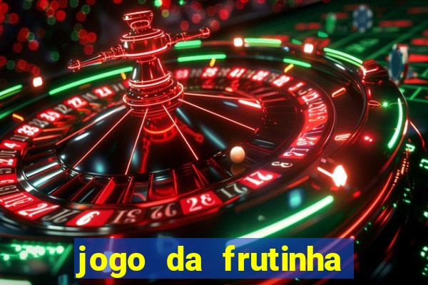 jogo da frutinha que paga dinheiro